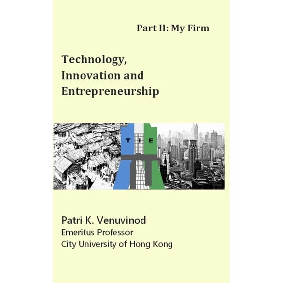Technology, Innovation and Entrepreneurship Part II: My Firm, (Hardcover)