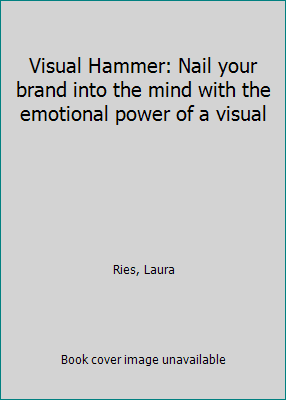 Visual Hammer Examples Pre-Owned Visual Hammer: Nail your brand into the mind with the ...
