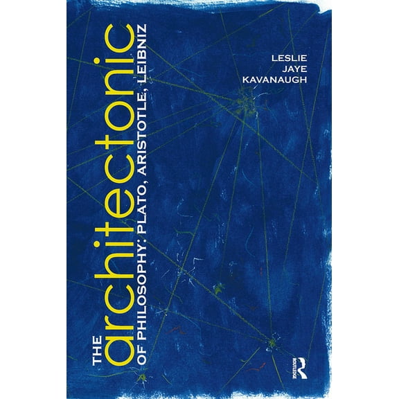 Aup Dissertation The Architectonic of Philosophy: Plato, Aristotle, Leibniz, (Paperback)