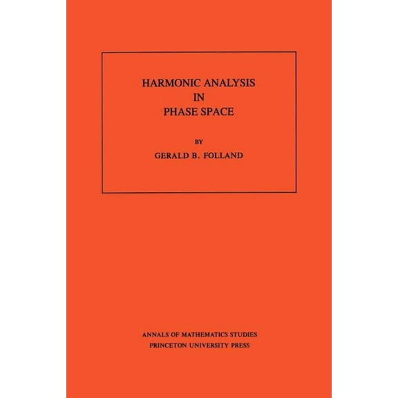 Annals of Mathematics Studies Harmonic Analysis in Phase Space, Book 122, (Paperback)