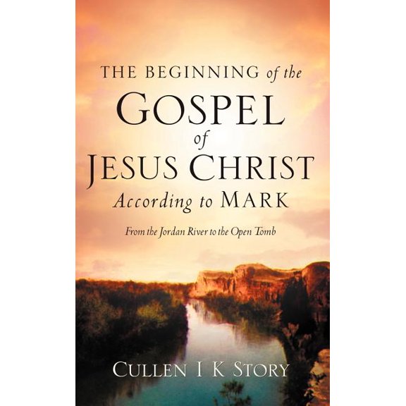 The Beginning of the Gospel of Jesus Christ According to Mark, (Hardcover)