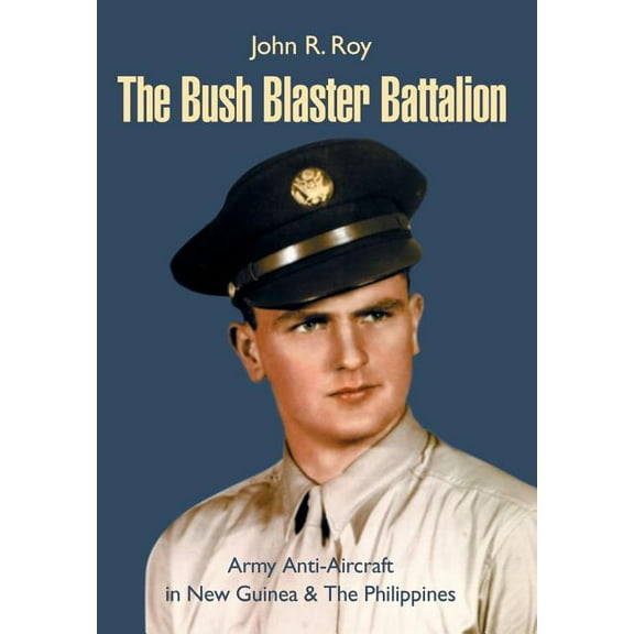 The Bush Blaster Battalion : Army Anti-Aircraft in New Guinea (Hardcover)