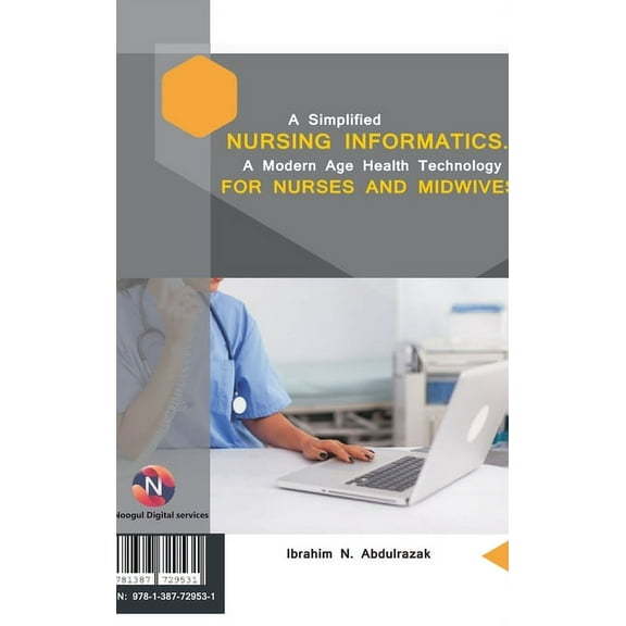A Simplified Nursing Informatics.: A Modern Age Health Technology for Nurses and Midwives, (Hardcover)