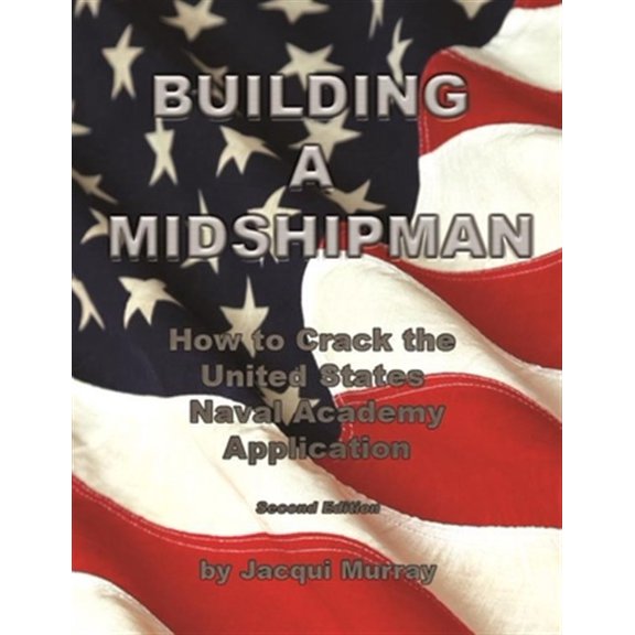 Pre-Owned Building a Midshipman: How to Crack the United States Naval Academy Application (Paperback) 0978780086 9780978780081