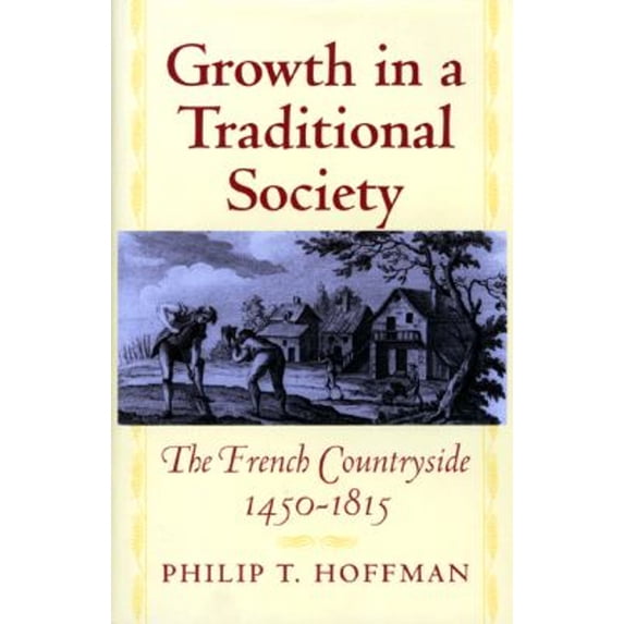 Pre-Owned Growth in a Traditional Society: The French Countryside, 1450-1815 (Paperback) 0691070083 9780691070087