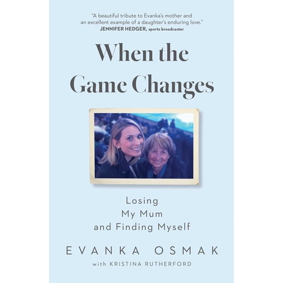 When the Game Changes: Losing My Mum and Finding Myself, (Paperback)