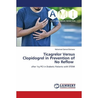 Ticagrelor Versus Clopidogrel in Prevention of No Reflow, (Paperback)