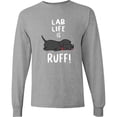 thumbnail image 3 of Inktastic Lab Life is Ruff Labrador Retriever Long Sleeve T-Shirt, 3 of 5
