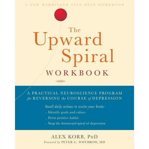 The Upward Spiral Workbook : A Practical Neuroscience Program for Reversing the Course of Depression (Paperback)