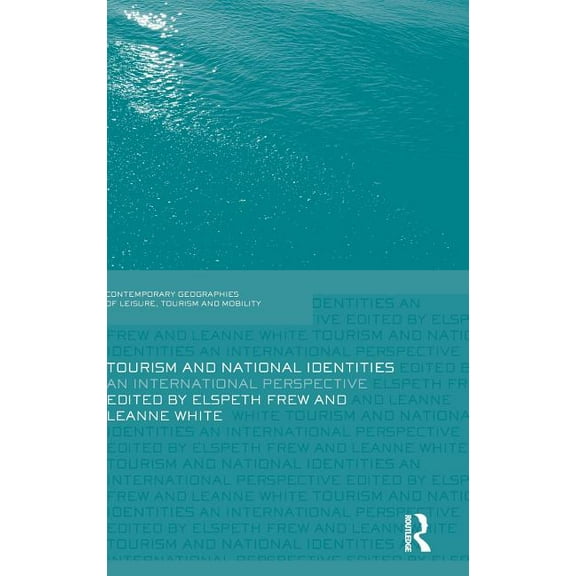 Contemporary Geographies of Leisure, Tou Tourism and National Identities: An international perspective, (Hardcover)