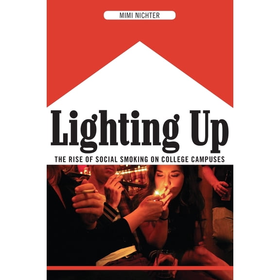 Lighting Up: The Rise of Social Smoking on College Campuses (Hardcover)