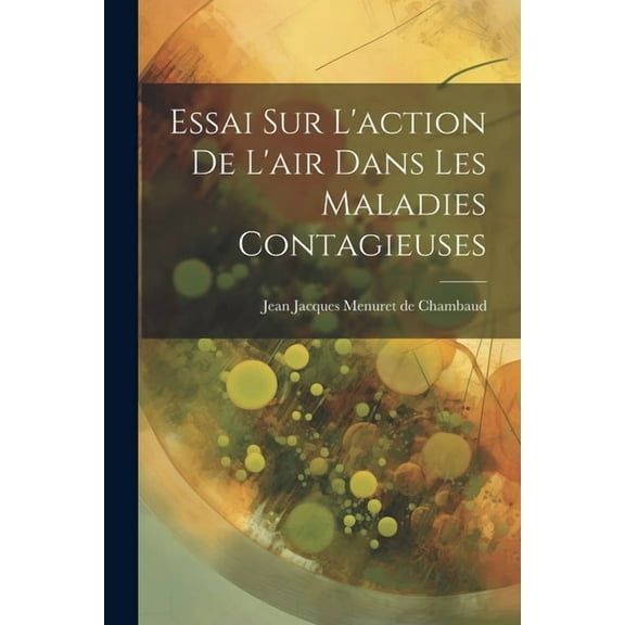 Essai Sur L'action De L'air Dans Les Maladies Contagieuses (Paperback)