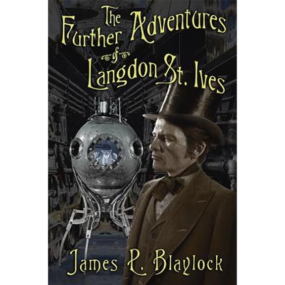 Pre-Owned The Further Adventures of Langdon St. Ives (Hardcover) by James P Blaylock
