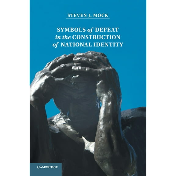 Symbols of Defeat in the Construction of National Identity, (Paperback)