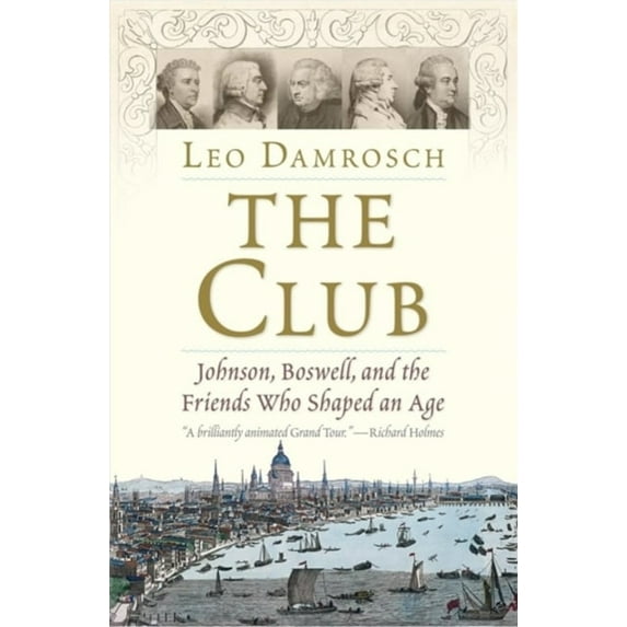 Pre-Owned The Club: Johnson, Boswell, and the Friends Who Shaped an Age (Paperback) 0300251785 9780300251784