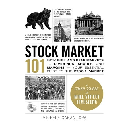 Stock Market 101 : From Bull and Bear Markets to Dividends, Shares, and Margins—Your Essential Guide to the Stock