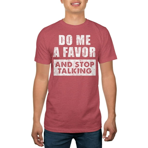 Men S Do Me A Favor And Stop Talking Humor Graphic Tee Walmart Com