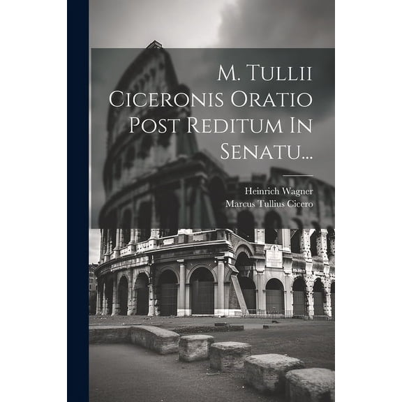 M. Tullii Ciceronis Oratio Post Reditum In Senatu... (Paperback)