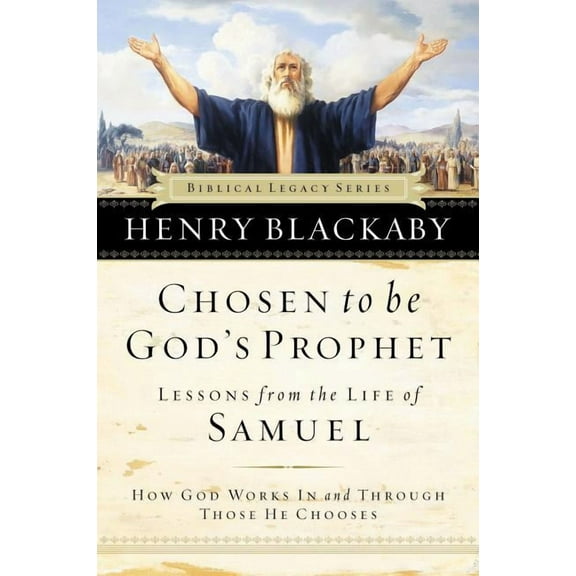 Biblical Legacy Chosen to Be God's Prophet: How God Works in and Through Those He Chooses, (Paperback)
