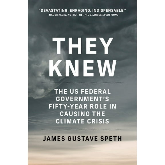 They Knew: The Us Federal Government's Fifty-Year Role in Causing the Climate Crisis, (Paperback)