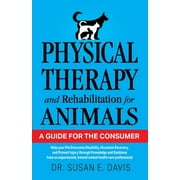 Physical Therapy and Rehabilitation for Animals: A Guide for the Consumer [Paperback - Used]
