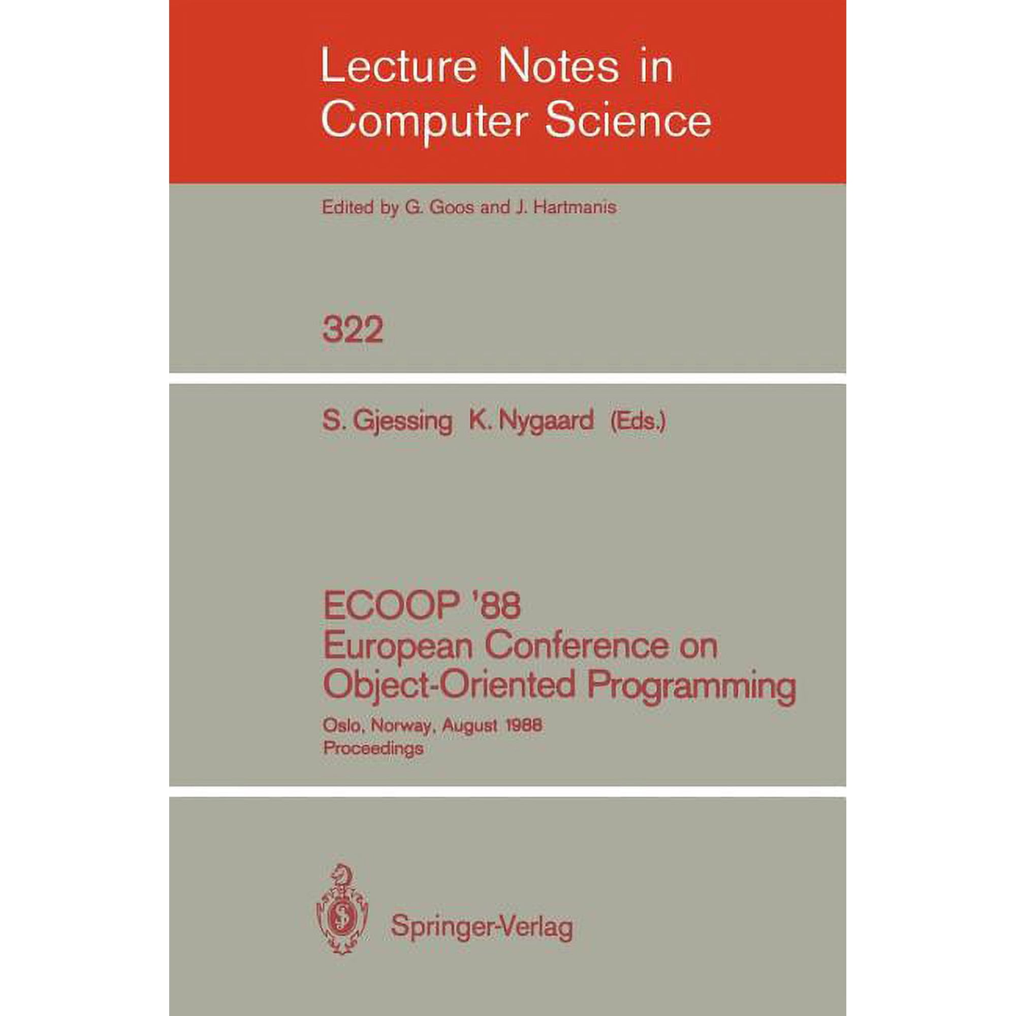 Lecture Notes in Computer Science Ecoop 88 European Conference on Object-Oriented Programming: Oslo Norway August 15-17 1988. Proceedings Book 322 (Paperback)