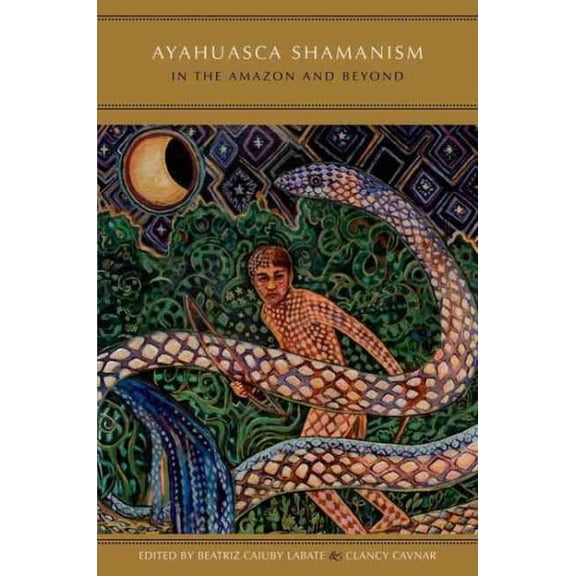 Pre-Owned Ayahuasca Shamanism in the Amazon and Beyond