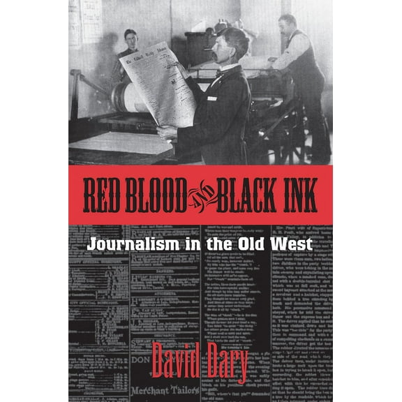 Red Blood and Black Ink: Journalism in the Old West, (Paperback)