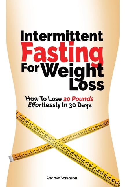 Intermittent Fasting For Weight Loss: How To Lose 20 Pounds
