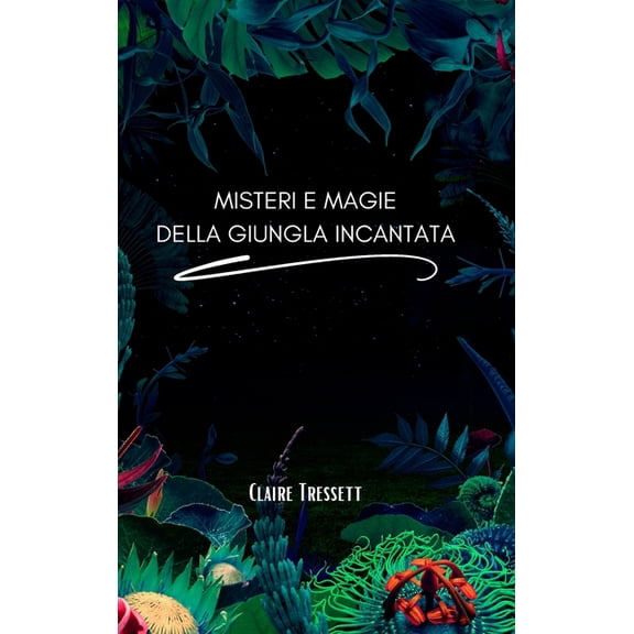 Misteri e magie della giungla incantata, (Hardcover)