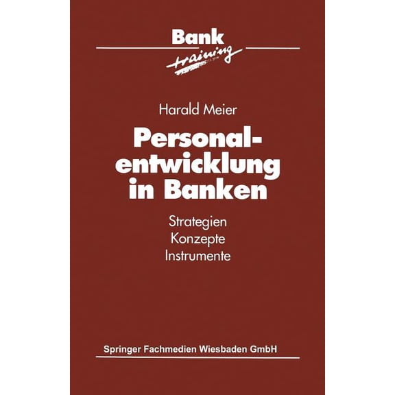 Banktraining Personalentwicklung in Banken: Strategien Konzepte Instrumente, (Paperback)