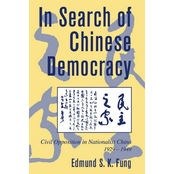 Cambridge Modern China In Search of Chinese Democracy: Civil Opposition in Nationalist China, 1929 1949, (Paperback)