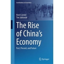Contributions to Economics The Rise of China's Economy: Past, Present, and Future, (Hardcover)