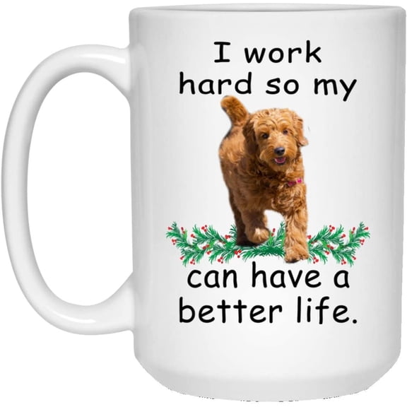 Funny Saying Gifts Goldendoodle Apricot Can Live Better So My Dog Can Have A Better Christmas 2022 Gift Cute Coffee Mug Ceramic White 15oz