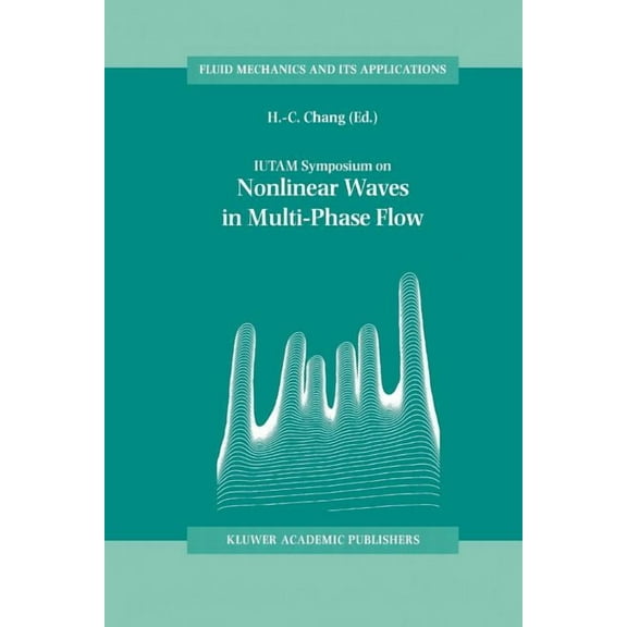 Fluid Mechanics and Its Applications Iutam Symposium on Nonlinear Waves in Multi-Phase Flow: Proceedings of the Iutam Symposium Held in Notre Dame, U.S.A., 7, Book 57, (Paperback)