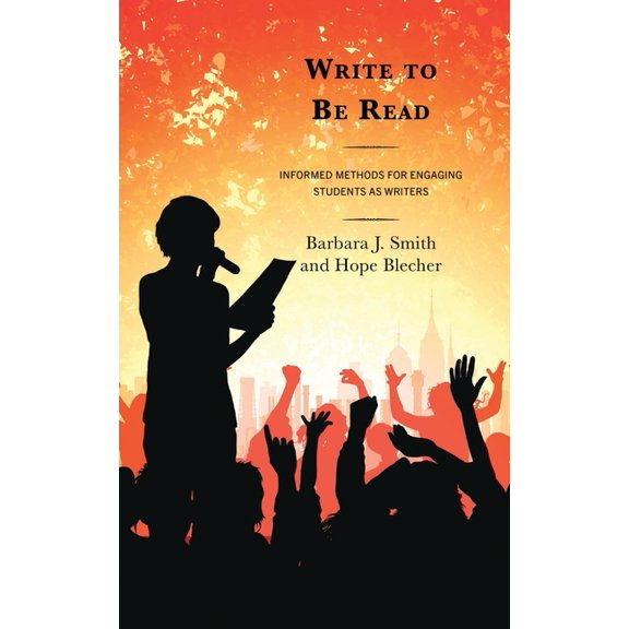 Write to Be Read: Informed Methods for Engaging Students as Writers, (Paperback)