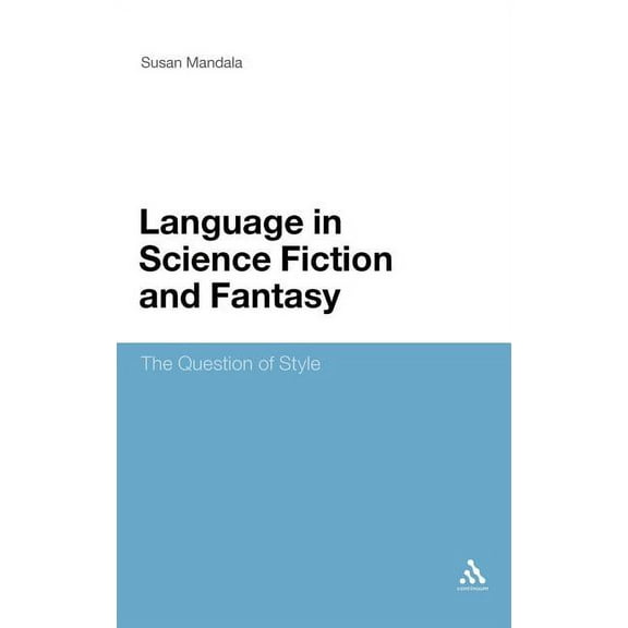 The Language in Science Fiction and Fantasy: The Question of Style, (Hardcover)