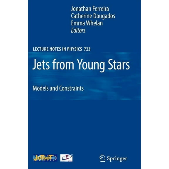 Lecture Notes in Physics Jets from Young Stars: Models and Constraints, Book 723, (Paperback)