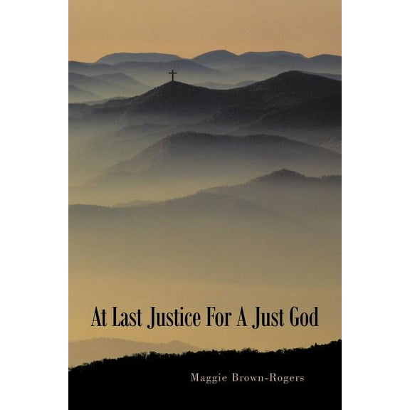 At Last Justice For A Just God (Paperback)