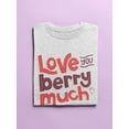 thumbnail image 3 of Love You Berry Much! T-Shirt Women -Smartprints Designs, Female Small, 3 of 4
