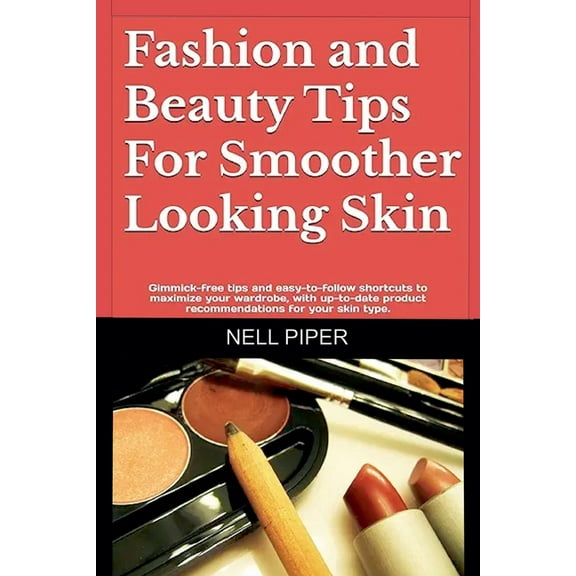 Fashion and Beauty Tips for Smoother Looking Skin, (Paperback)