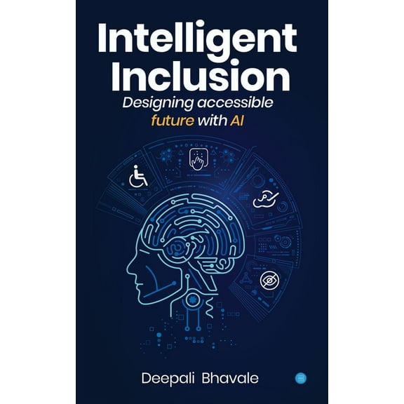 Intelligent Inclusion: Designing accessible future with AI, (Paperback)