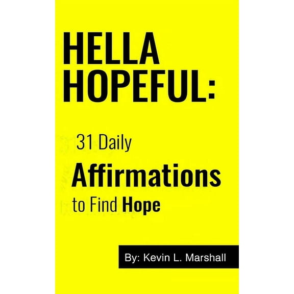 Hella Hopeful : 31 Daily Affirmations to Find Hope (Paperback)