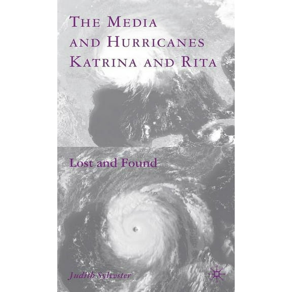 The Media and Hurricanes Katrina and Rita: Lost and Found, (Hardcover)