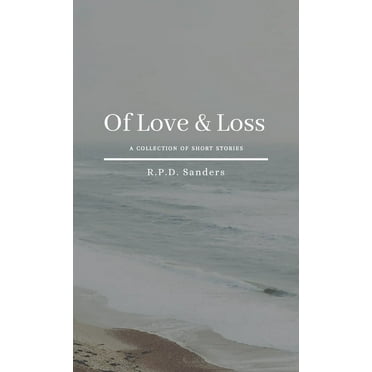 Of Love & Loss: A Collection of Short Stories (Paperback)