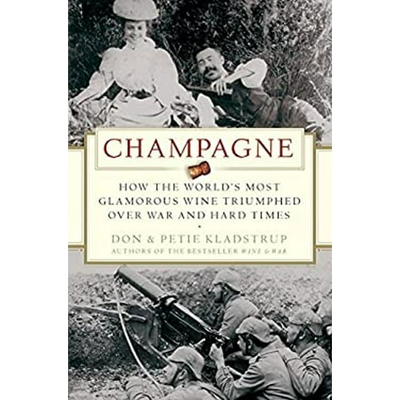 Pre-Owned Champagne: How the World's Most Glamorous Wine Triumphed Over War and Hard Times (Hardcover) 0060737921 9780060737924