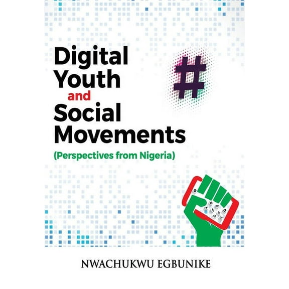 Digital Youth and Social Movements: Perspectives from Nigeria, (Paperback)