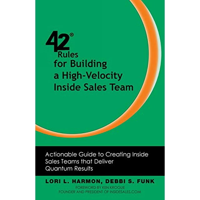 42 Règles pour Construire une Équipe de Vente Intérieure à Haute Vitesse: Guide Actionnable pour Créer des Équipes de Vente Intérieures Qui Fournissent des Résultats Quantiques
