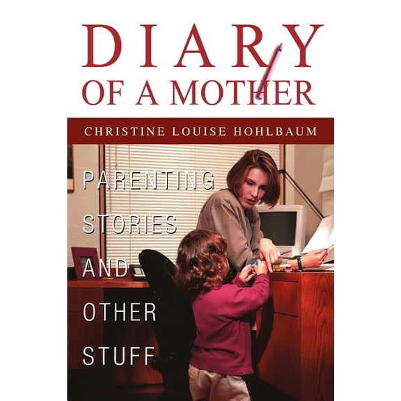 Diary of a Mother: Parenting Stories and Other Stuff, (Paperback)