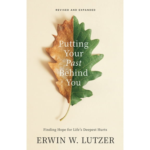 Putting Your Past Behind You: Finding Hope for Life's Deepest Hurts, (Paperback)
